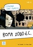 L'Italiano Con I Fumetti: Roma 2050 D.C. (Italian Edition)