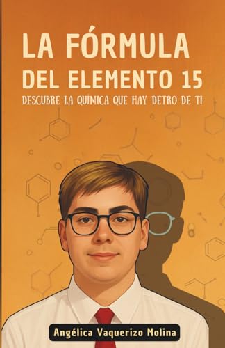 La formula del elemento 15: Psicologia de un chico que aprendio a brillar siendo diferente