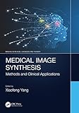 Medical Image Synthesis: Methods and Clinical Applications (Imaging in Medical Diagnosis and Therapy)