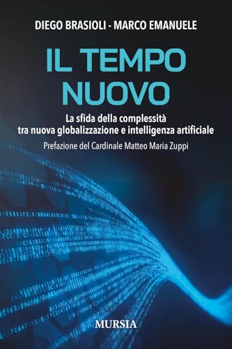 Il tempo nuovo: La sfida della complessità tra nuova globalizzazione e intelligenza artificiale