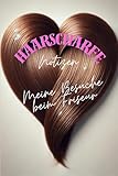 Haarscharfe Notizen - Meine Besuche beim Friseur: Ein Notizbuch für Ihre Friseurbesuche, damit Sie übersichtlich dokumentieren und Ihre Haarpflege ... oder Mitbringsl im praktischen A5 Format - - Karin Schiller 
