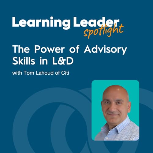 The Power of Advisory Skills in L&D with Tom Lahoud of Citi