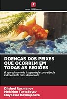 DOENÇAS DOS PEIXES QUE OCORREM EM TODAS AS REGIÕES: O aparecimento da ictiopatologia como ciência independente criou diretamente (Portuguese Edition) 6208820529 Book Cover