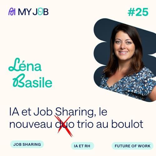 #25 - IA et Job Sharing, le nouveau trio au boulot avec L&eacute;na Basile