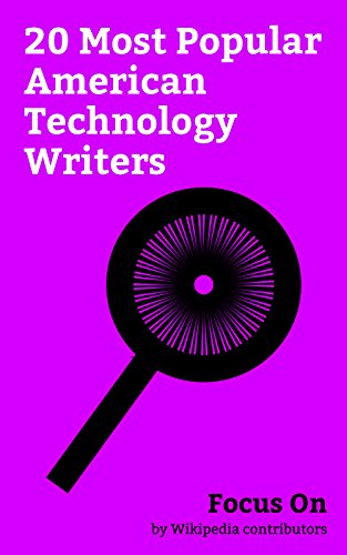 Focus On: 20 Most Popular American Technology Writers: Norman Mailer, Gia Milinovich, Kent Beck, Steven Levy, W. Richard Stevens, James Rumbaugh, Günter ... Mike Cohn, Andy Rathbone, Erik Davis, etc.