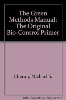 Paperback The Green Methods Manual: The Original Bio-Control Primer Book