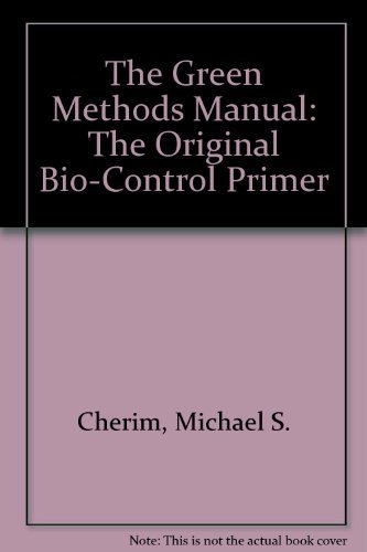 The Green Methods Manual: The Original Bio-Control Primer: Cherim ...