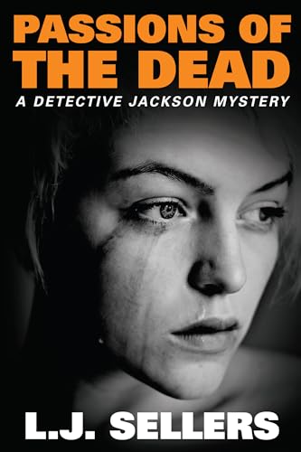 Passions of the Dead: A Provocative Novel About Family Trauma, Forbidden Love & Murder (Detective Jackson Mystery Thrillers Book 4)
