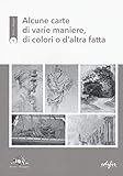  Alcune carte di varie maniere, di colori o d\'altra fatta