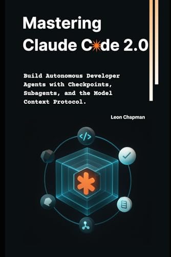 Mastering Claude Code 2.0: Build Autonomous Developer Agents with Checkpoints, Subagents, and the Model Context Protocol.