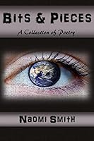 Bits & Pieces: A Collection of Poetry 0985902876 Book Cover