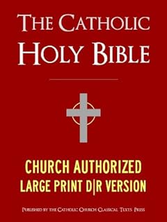 LARGE PRINT EDITION The Catholic Bible | The Catholic Holy Bible - Church Authorized Douay-Rheims / Rheims-Douai / D-R / Douai Bible - Complete Old Testament ... (Bible for Kindle / Kindle Bible)