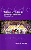 Gender Gymnastics: Performing and Consuming Japan's Takarazuka Revue (Japanese Society Series)