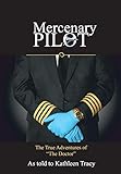 Mercenary Pilot: The True Adventures of 