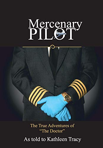 Mercenary Pilot: The True Adventures of 