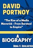 DAVID PORTNOY BIOGRAPHY: “The Rise of a Media Maverick - From Barstool to Empire”