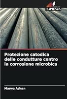 Protezione catodica delle condutture contro la corrosione microbica (Italian Edition) 3659845779 Book Cover