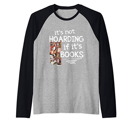 Its Not Hoarding If Its Books - Book Lovers Day Pun Art Camiseta Manga Raglan