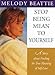 Stop Being Mean to Yourself: A Story About Finding The True Meaning of Self-Love