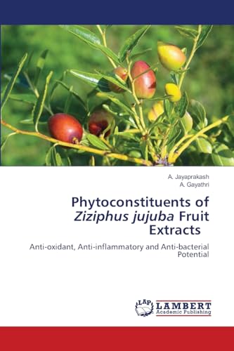 Phytoconstituents of Ziziphus jujuba Fruit Extracts: Anti-oxidant, Anti-inflammatory and Anti-bacterial Potential