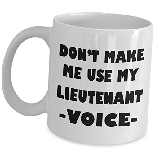 Lieutenant Mug Funny Idea - Lieut Coffee Cup for Military Police Officer General Army Fireman Armed Forces Deputy Captain Navy Lt Appreciation Cute Gag s - Dont Make Me Use My Voice 11 oz
