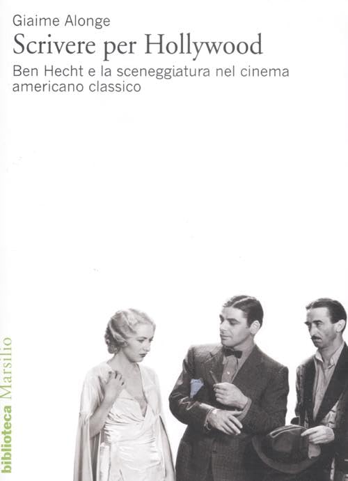 Scrivere per Hollywood bel ouvrage d'étude sur le cinéma classique