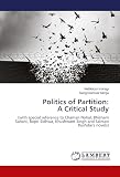 Politics of Partition: A Critical Study: (with special reference to Chaman Nahal, Bhisham Sahani, Bapsi Sidhwa, Khushwant Singh and Salman Rushdie’s novels)