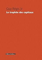 Le trophÃ©e des capitaux (French Edition) 2911412850 Book Cover