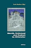 Mantik, Schicksal Und Freiheit Im Mittelalter: Unter Redaktioneller Mitarbeit Von Katrin Bauer (Beihefte Zum Archiv Fur Kulturgeschichte) (German Edition)