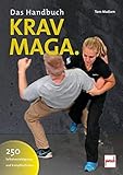 Krav-Maga. Das Handbuch: 250 Selbstverteidigungs- und Kampftechniken - Tom Madsen 