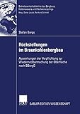 braunkohlenbergbau lausitz  Rückstellungen im Braunkohlenbergbau: Auswirkungen der Verpflichtung zur Wiedernutzbarmachung der Oberfläche nach BBergG (Betriebswirtschaftslehre des Bergbaus, Hüttenwesens und Flächenrecyclings)