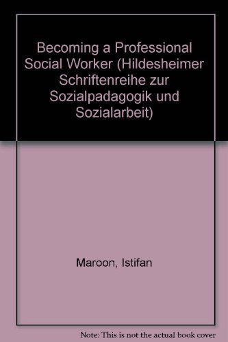 Becoming a Professional Social Worker (Hildesheimer Schriftenreihe zur Sozialpadagogik und Sozialarbeit)