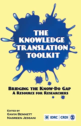 The Knowledge Translation Toolkit: Bridging the Know-Do Gap: A Resource for Researchers