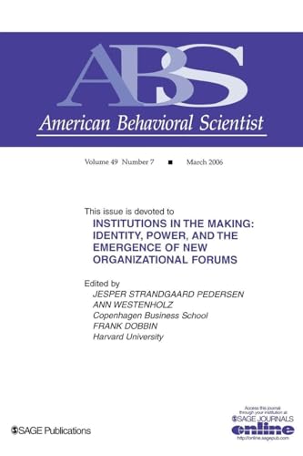 Institutions in the Making: Identity, Power and the Emergence of New Organizational Forms (Topical Issues of American Behavioral Scientist)