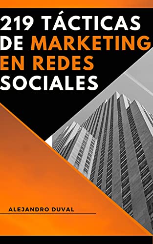 219 TÃCTICAS DE MARKETING EN REDES SOCIALES:Consejos y estrategias sobre el marketing y la forma correcta de como triunfal.: marketing de servicios,marketing ... educativo (Spanish Edition)