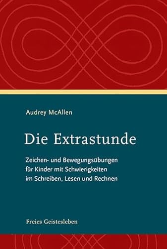 Die Extrastunde: Zeichen- und Bewegungsübungen für Kinder mit Schwierigkeiten im Schreiben, Lesen und Rechnen