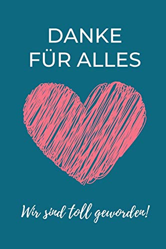 DANKE FÜR ALLES WIR SIND TOLL GEWORDEN!: A5 KARIERT Geschenkidee für Lehrer Erzieher | Abschiedsgeschenk Grundschule | Klassengeschenk | Dankeschön | ... | Buch zur Einschulung (German Edition)
