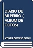  DIARIO DE MI PERRO-ALBUM DE FOTOS (SIN COLECCION)