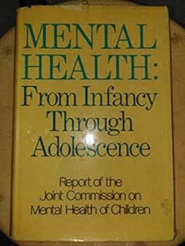 Mental health: from infancy through adolescence: Reports of Task Forces I, II, and III and the Committees on Education and Religion