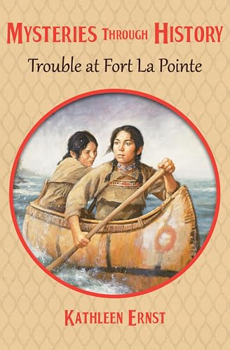 Trouble at Fort La Pointe (Mysteries through History Book 7)