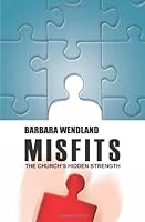 Misfits: The Church's Hidden Strength 1878282662 Book Cover