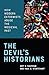 The Devil's Historians: How Modern Extremists Abuse the Medieval Past