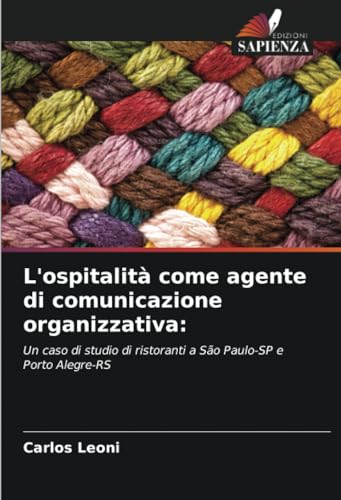L'ospitalità come agente di comunicazione organizzativa:: Un caso di studio di ristoranti a São Paulo-SP e Porto Alegre-RS (Italian Edition)