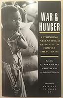 War and Hunger: Rethinking International Responses to Complex Emergencies 1856492923 Book Cover