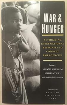 Paperback War and Hunger: Rethinking International Responses to Complex Emergencies Book