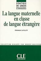 La Langue Maternelle En Classe de Langue Etrangere (Didactique Des Langues Etrangeres) 2090333448 Book Cover