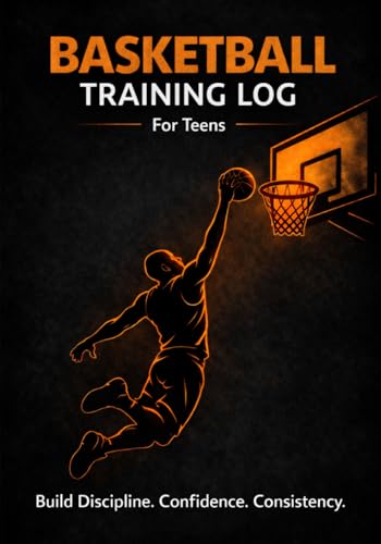 Basketball Training Log for Teens: Daily Workout Planner, Game Performance Tracker & Goal Setting Journal for Young Athletes