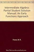 Intermediate Algebra: Partial Student Solution Manual: An Early Functions Approach 053493241X Book Cover