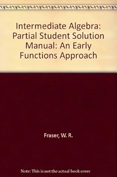 Paperback Intermediate Algebra: Partial Student Solution Manual: An Early Functions Approach Book
