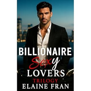 Billionaire Sexy Lover Trilogy Audiolibro Por Elaine Fran arte de portada